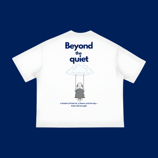 "Beyond the Quiet" - The Boxy fit.