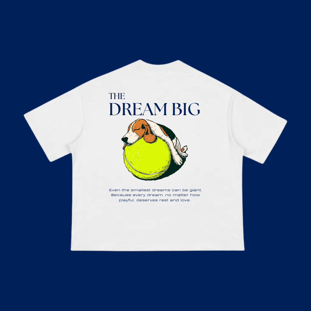 "The Big Dream" - The Boxy fit.